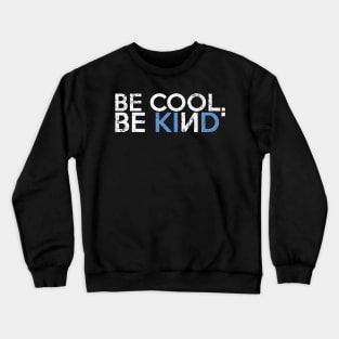 Be Cool Be kind Anti Bullying Gift For Kids & Adult Crewneck Sweatshirt